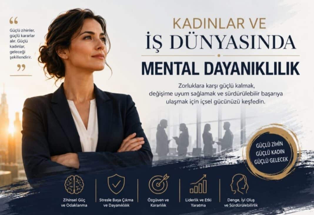 İş Hayatında Kadınlar: Mental Dayanıklılık ve Komplike Düşünebilme Becerilerinin Önemi